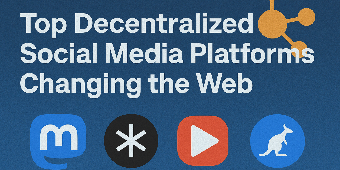 Top Decentralized Social Media Platforms Changing the Web
